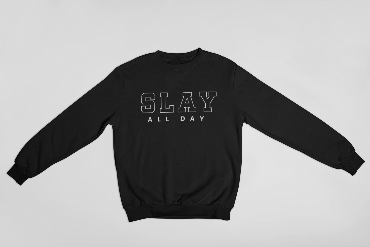 Slay ALL Day Sweatshirt