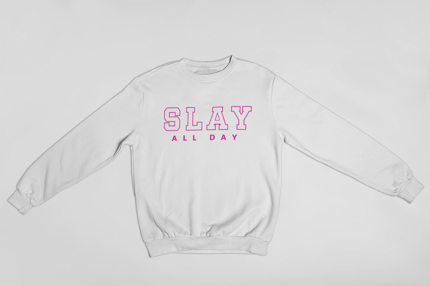 Slay ALL Day Sweatshirt