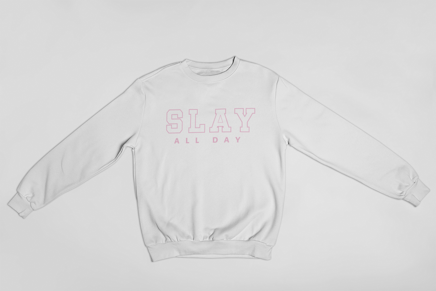 Slay ALL Day Sweatshirt