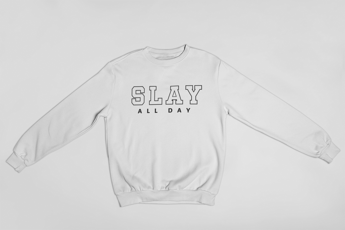 Slay ALL Day Sweatshirt